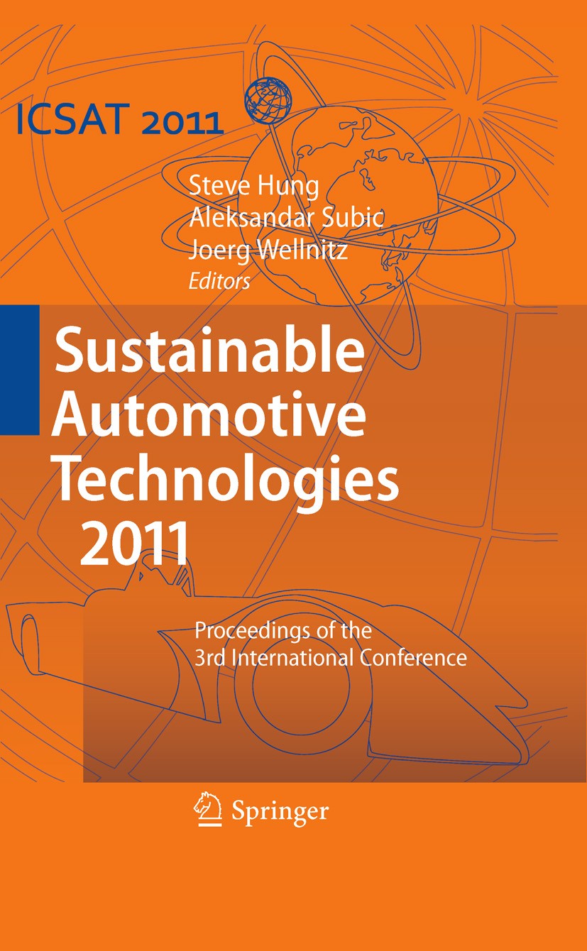 Titlebook: Sustainable Automotive Technologies 2011; Proceedings of the 3 Steve Hung,Aleksandar Subic,Jörg Wellnitz Conference proceedings 2011 Spring Titlebook: Sustainable Automotive Technologies 2011; Proceedings of the 3 Steve Hung,Aleksandar Subic,Jörg Wellnitz Conference proceedings 2011 Spring