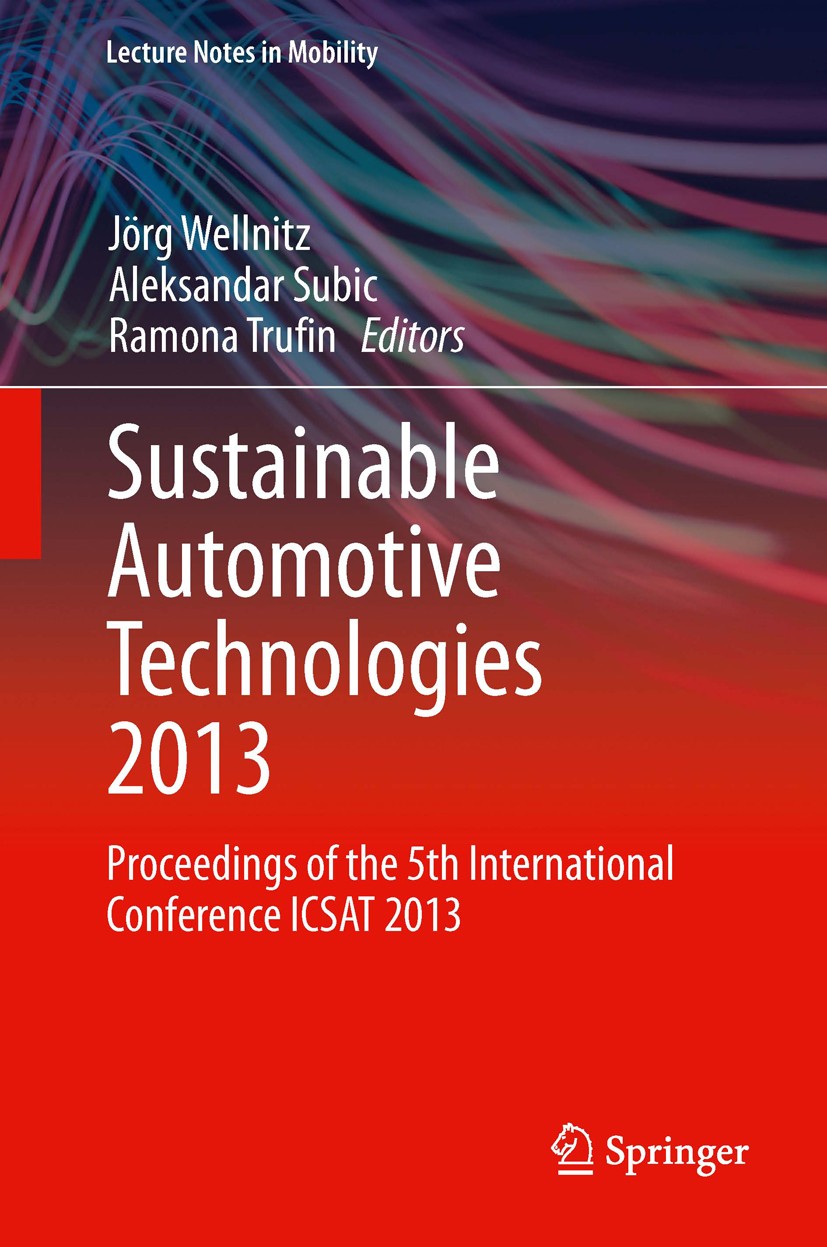 Titlebook: Sustainable Automotive Technologies 2013; Proceedings of the 5 Jörg Wellnitz,Aleksandar Subic,Ramona Trufin Conference proceedings 2014 Spr Titlebook: Sustainable Automotive Technologies 2013; Proceedings of the 5 Jörg Wellnitz,Aleksandar Subic,Ramona Trufin Conference proceedings 2014 Spr