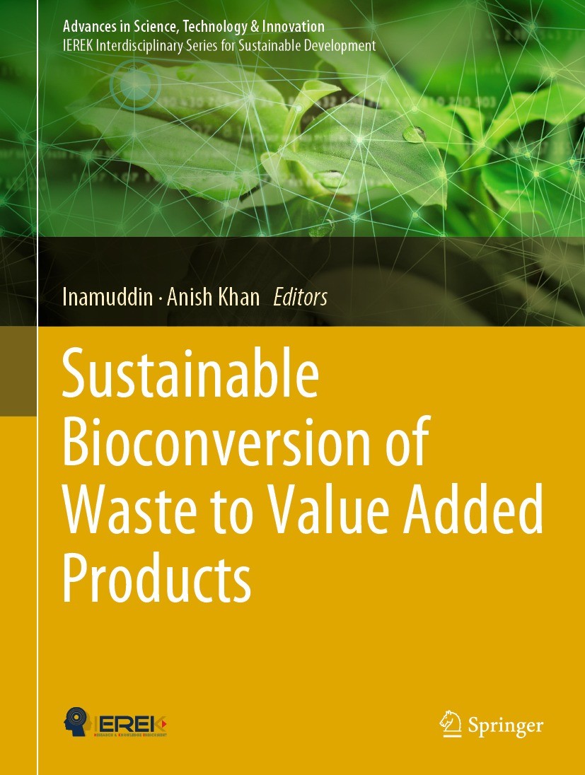 Titlebook: Sustainable Bioconversion of Waste to Value Added Products; Inamuddin,Anish Khan Book 2021 The Editor(s) (if applicable) and The Author(s) Titlebook: Sustainable Bioconversion of Waste to Value Added Products; Inamuddin,Anish Khan Book 2021 The Editor(s) (if applicable) and The Author(s)