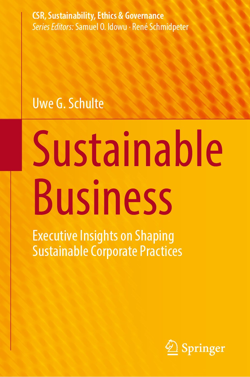 Titlebook: Sustainable Business; Executive Insights o Uwe G. Schulte Book 2024 The Editor(s) (if applicable) and The Author(s), under exclusive licens Titlebook: Sustainable Business; Executive Insights o Uwe G. Schulte Book 2024 The Editor(s) (if applicable) and The Author(s), under exclusive licens
