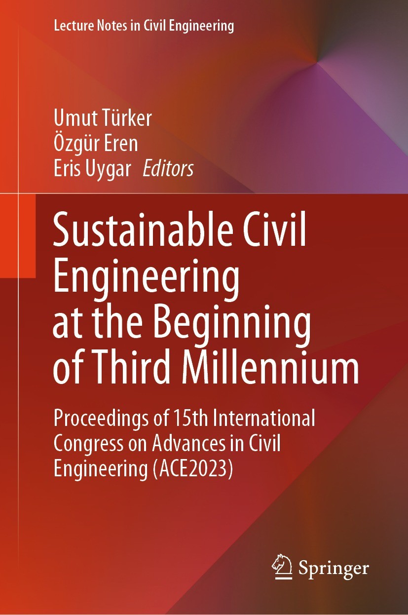 Titlebook: Sustainable Civil Engineering at the Beginning of Third Millennium; Proceedings of 15th Umut Türker,Özgür Eren,Eris Uygar Conference proce Titlebook: Sustainable Civil Engineering at the Beginning of Third Millennium; Proceedings of 15th Umut Türker,Özgür Eren,Eris Uygar Conference proce