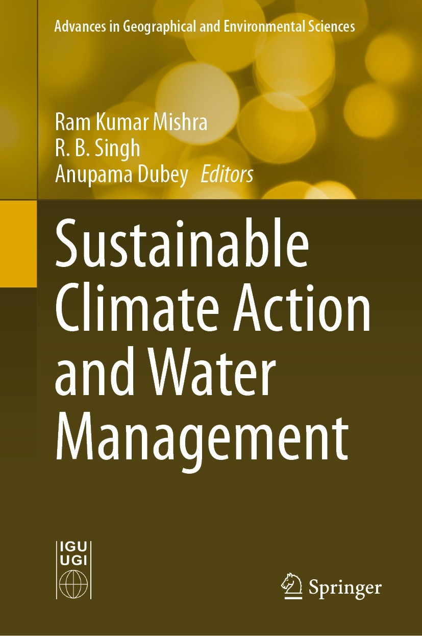 Titlebook: Sustainable Climate Action and Water Management; Ram Kumar Mishra,R. B. Singh,Anupama Dubey Book 2021 The Editor(s) (if applicable) and Th Titlebook: Sustainable Climate Action and Water Management; Ram Kumar Mishra,R. B. Singh,Anupama Dubey Book 2021 The Editor(s) (if applicable) and Th