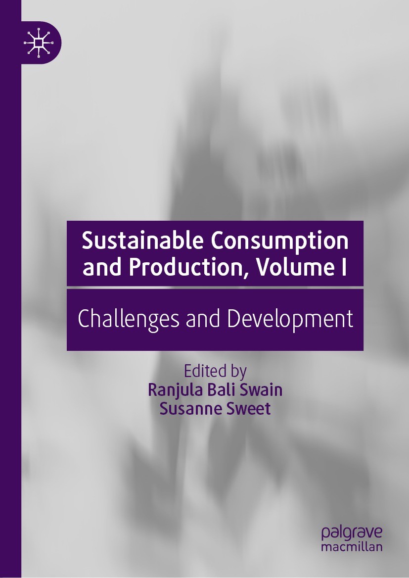 Titlebook: Sustainable Consumption and Production, Volume I; Challenges and Devel Ranjula Bali Swain,Susanne Sweet Book 2021 The Editor(s) (if applica Titlebook: Sustainable Consumption and Production, Volume I; Challenges and Devel Ranjula Bali Swain,Susanne Sweet Book 2021 The Editor(s) (if applica