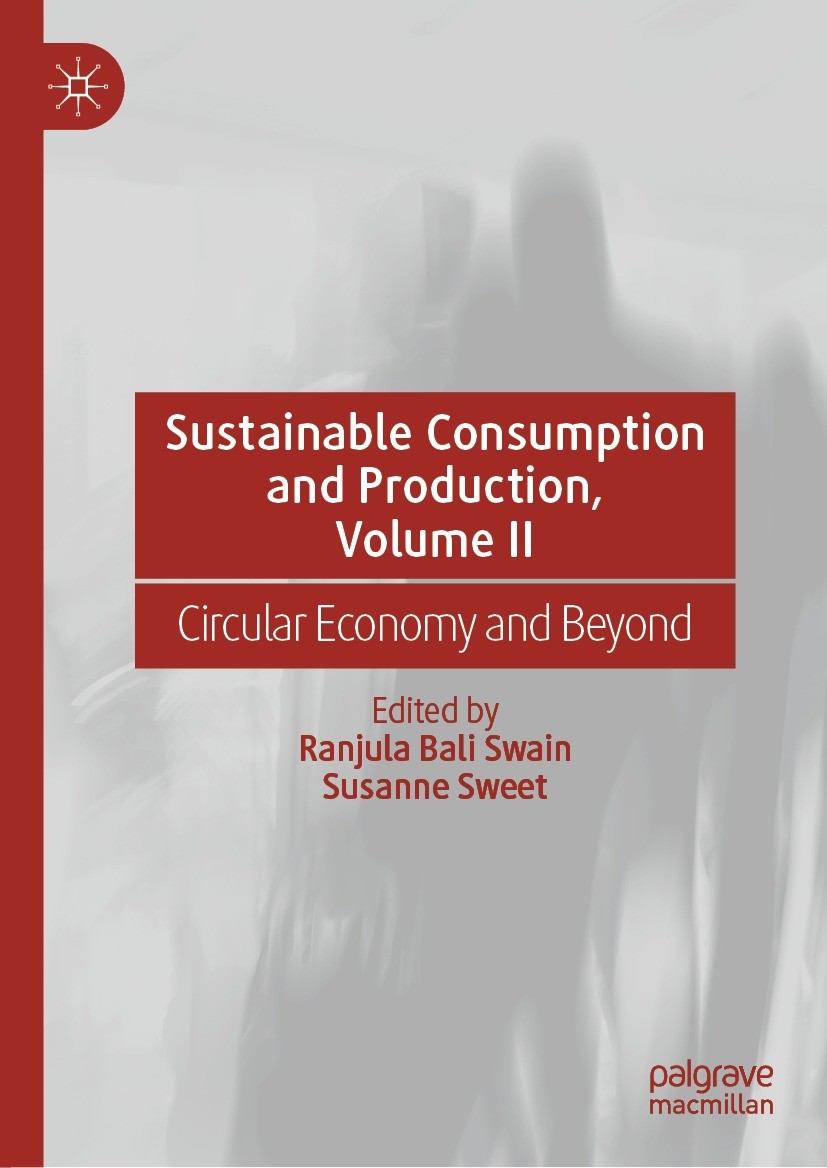 Titlebook: Sustainable Consumption and Production, Volume II; Circular Economy and Ranjula Bali Swain,Susanne Sweet Book 2021 The Editor(s) (if applic Titlebook: Sustainable Consumption and Production, Volume II; Circular Economy and Ranjula Bali Swain,Susanne Sweet Book 2021 The Editor(s) (if applic