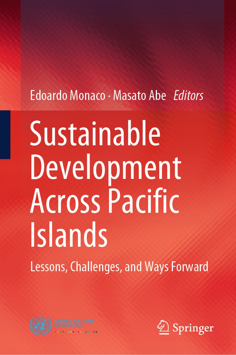 Titlebook: Sustainable Development Across Pacific Islands; Lessons, Challenges, Edoardo Monaco,Masato Abe Book 2024 The Editor(s) (if applicable) and Titlebook: Sustainable Development Across Pacific Islands; Lessons, Challenges, Edoardo Monaco,Masato Abe Book 2024 The Editor(s) (if applicable) and