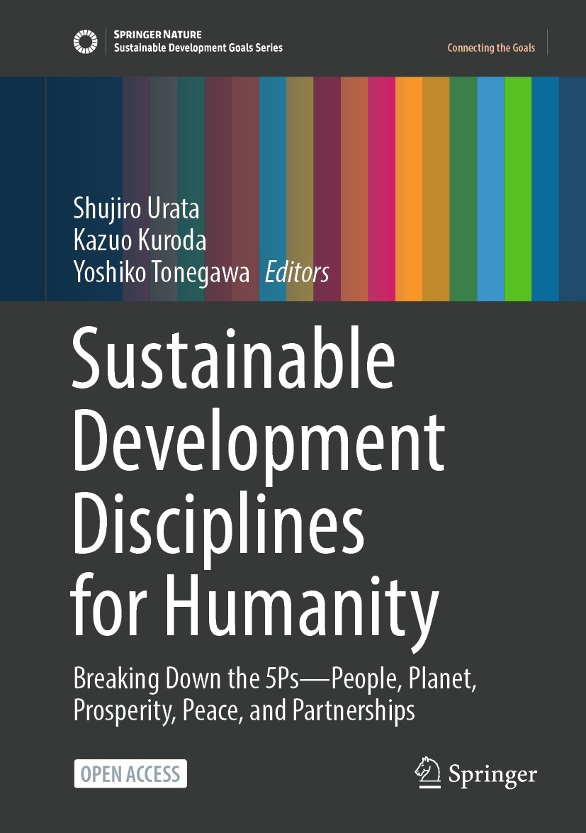 Titlebook: Sustainable Development Disciplines for Humanity; Breaking Down the 5P Shujiro Urata,Kazuo Kuroda,Yoshiko Tonegawa Book‘‘‘‘‘‘‘‘ 2023 The Ed Titlebook: Sustainable Development Disciplines for Humanity; Breaking Down the 5P Shujiro Urata,Kazuo Kuroda,Yoshiko Tonegawa Book‘‘‘‘‘‘‘‘ 2023 The Ed
