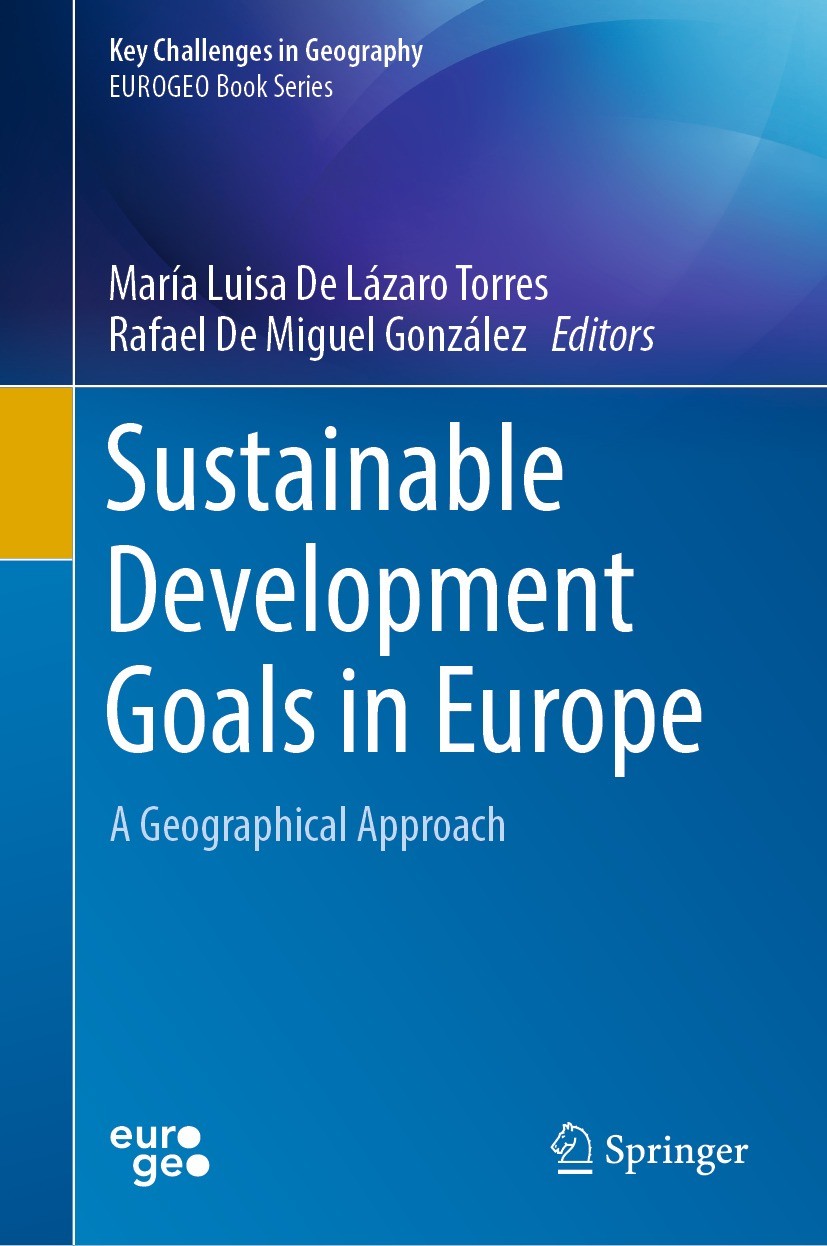 Titlebook: Sustainable Development Goals in Europe; A Geographical Appro María Luisa De Lázaro Torres,Rafael De Miguel Gonz Book 2023 The Editor(s) (i Titlebook: Sustainable Development Goals in Europe; A Geographical Appro María Luisa De Lázaro Torres,Rafael De Miguel Gonz Book 2023 The Editor(s) (i