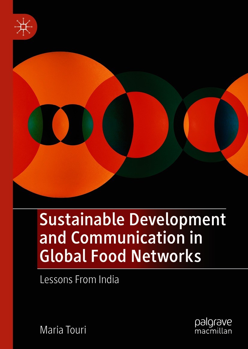 Titlebook: Sustainable Development and Communication in Global Food Networks; Lessons From India Maria Touri Book 2020 The Editor(s) (if applicable) a Titlebook: Sustainable Development and Communication in Global Food Networks; Lessons From India Maria Touri Book 2020 The Editor(s) (if applicable) a