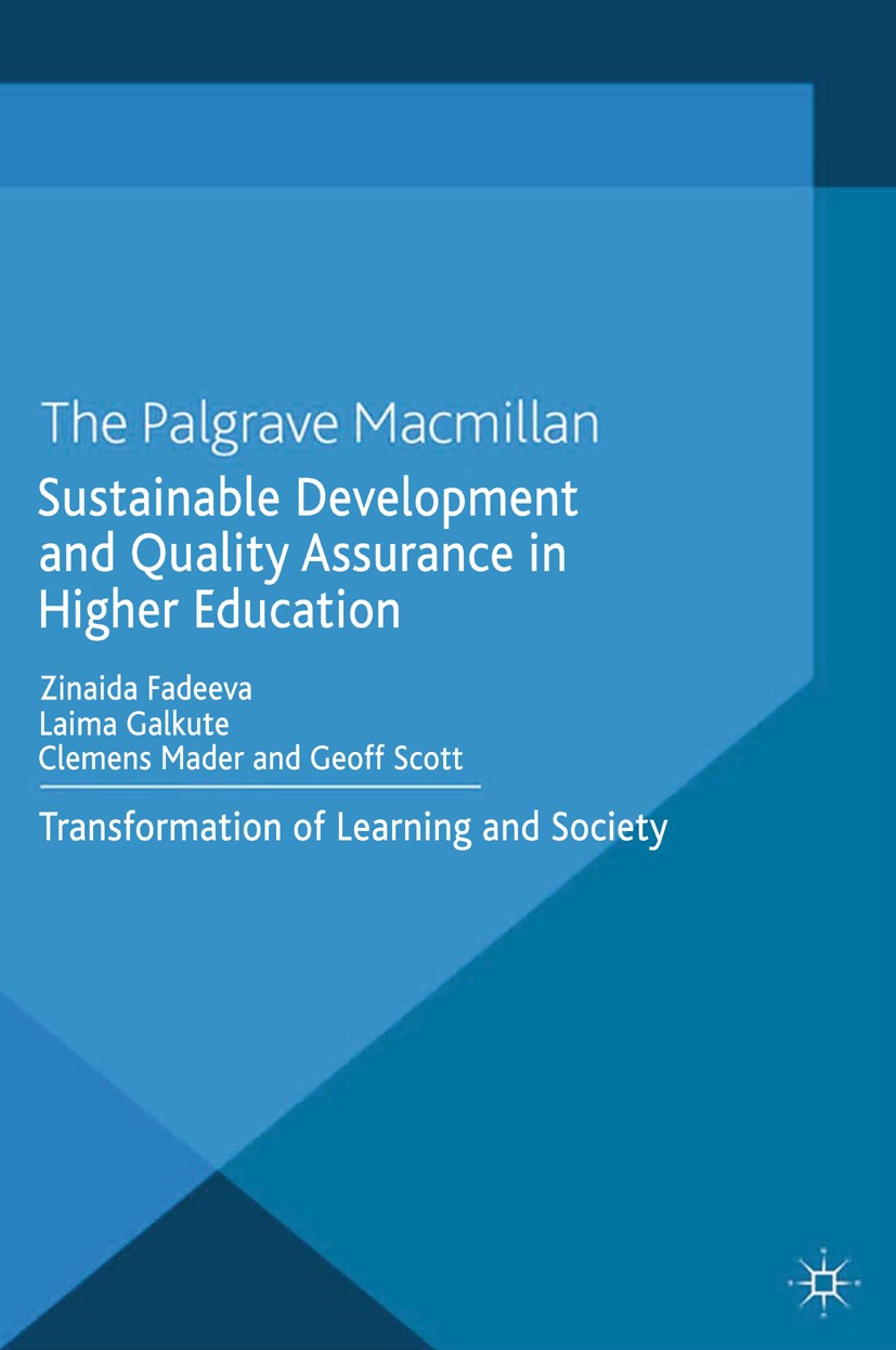 Titlebook: Sustainable Development and Quality Assurance in Higher Education; Transformation of Le Zinaida Fadeeva,Laima Galkute,Geoff Scott Book 2014 Titlebook: Sustainable Development and Quality Assurance in Higher Education; Transformation of Le Zinaida Fadeeva,Laima Galkute,Geoff Scott Book 2014