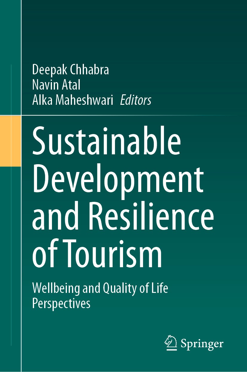 Titlebook: Sustainable Development and Resilience of Tourism; Wellbeing and Qualit Deepak Chhabra,Navin Atal,Alka Maheshwari Book 2024 The Editor(s) ( Titlebook: Sustainable Development and Resilience of Tourism; Wellbeing and Qualit Deepak Chhabra,Navin Atal,Alka Maheshwari Book 2024 The Editor(s) (