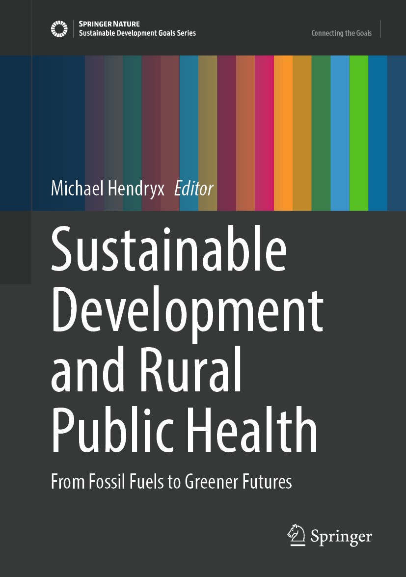 Titlebook: Sustainable Development and Rural Public Health; From Fossil Fuels to Michael Hendryx Book 2024 The Editor(s) (if applicable) and The Autho Titlebook: Sustainable Development and Rural Public Health; From Fossil Fuels to Michael Hendryx Book 2024 The Editor(s) (if applicable) and The Autho