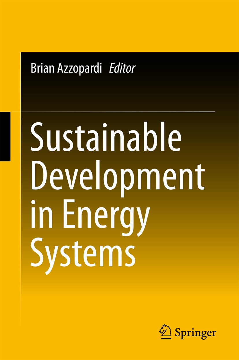 Titlebook: Sustainable Development in Energy Systems; Brian Azzopardi Book 2017 Springer International Publishing AG 2017 Energy Systems Integration. Titlebook: Sustainable Development in Energy Systems; Brian Azzopardi Book 2017 Springer International Publishing AG 2017 Energy Systems Integration.