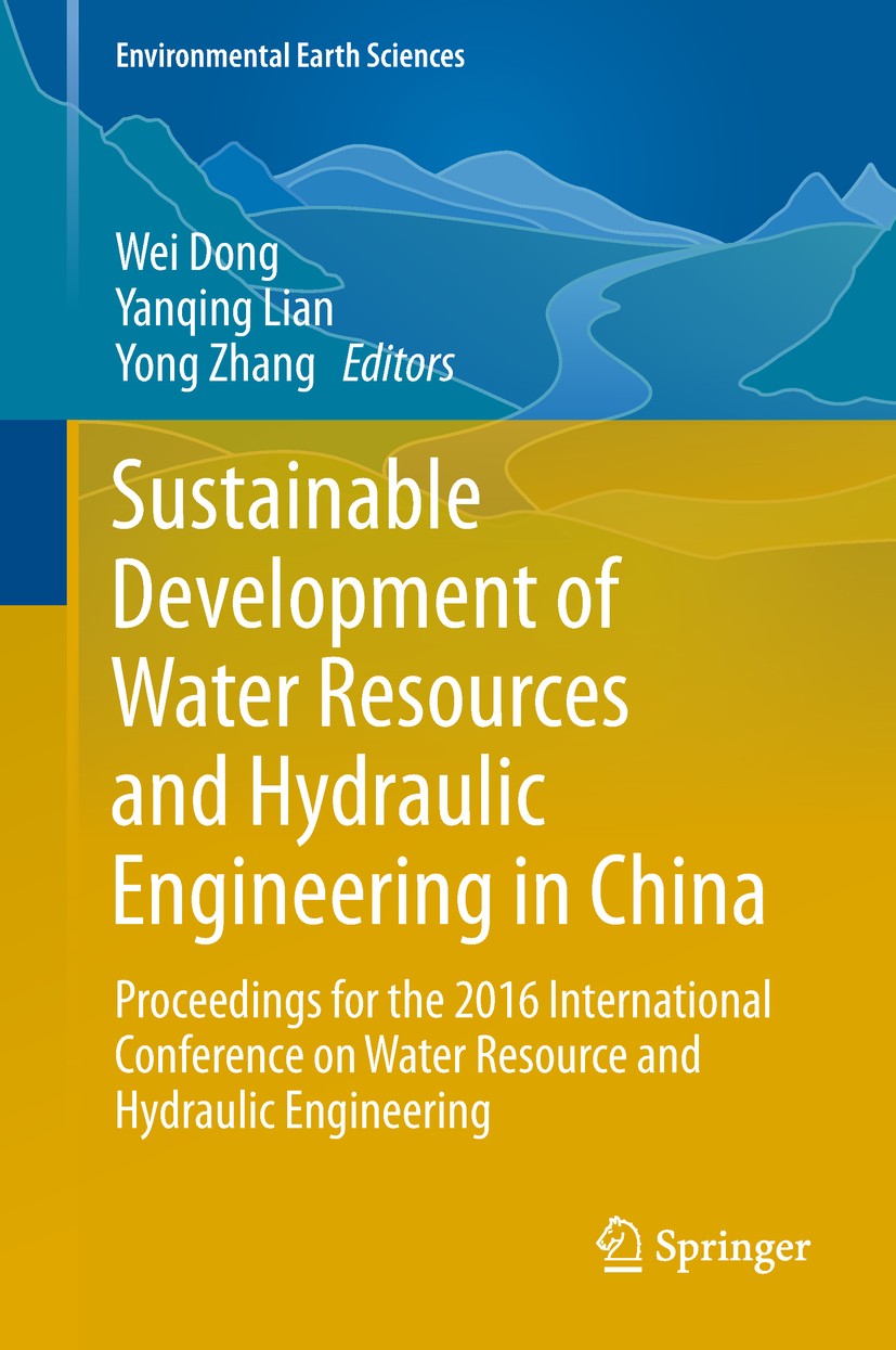 Titlebook: Sustainable Development of Water Resources and Hydraulic Engineering in China; Proceedings for the Wei Dong,Yanqing Lian,Yong Zhang Confer Titlebook: Sustainable Development of Water Resources and Hydraulic Engineering in China; Proceedings for the Wei Dong,Yanqing Lian,Yong Zhang Confer