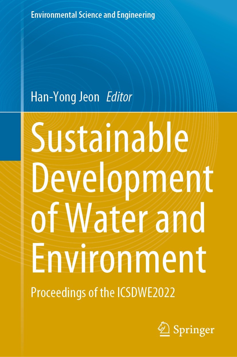 Titlebook: Sustainable Development of Water and Environment; Proceedings of the I Han-Yong Jeon Conference proceedings 2022 The Editor(s) (if applicab Titlebook: Sustainable Development of Water and Environment; Proceedings of the I Han-Yong Jeon Conference proceedings 2022 The Editor(s) (if applicab