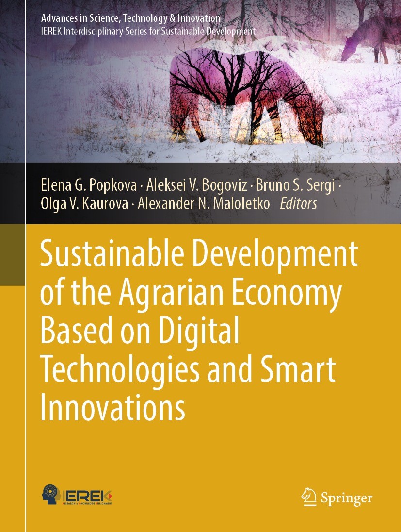Titlebook: Sustainable Development of the Agrarian Economy Based on Digital Technologies and Smart Innovations; Elena G. Popkova,Aleksei V. Bogoviz,A Titlebook: Sustainable Development of the Agrarian Economy Based on Digital Technologies and Smart Innovations; Elena G. Popkova,Aleksei V. Bogoviz,A
