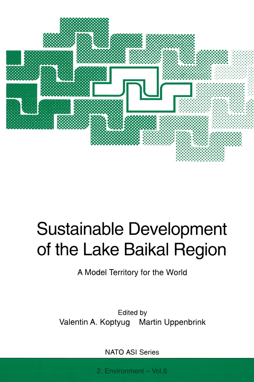 Titlebook: Sustainable Development of the Lake Baikal Region; A Model Territory fo Valentin A. Koptyug,Martin Uppenbrink Conference proceedings 1996 S Titlebook: Sustainable Development of the Lake Baikal Region; A Model Territory fo Valentin A. Koptyug,Martin Uppenbrink Conference proceedings 1996 S