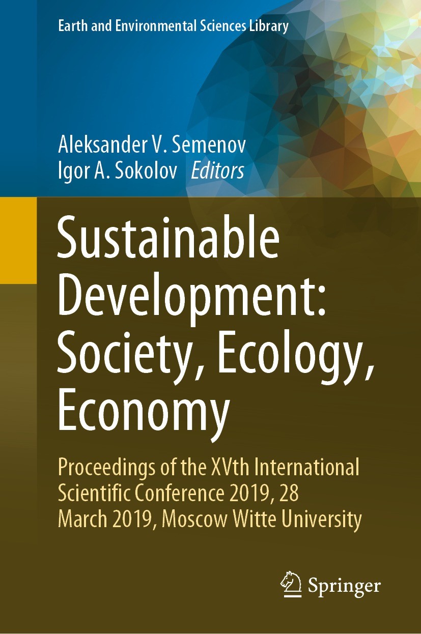 Titlebook: Sustainable Development: Society, Ecology, Economy; Proceedings of the X Aleksander V. Semenov,Igor A. Sokolov Conference proceedings 2021 Titlebook: Sustainable Development: Society, Ecology, Economy; Proceedings of the X Aleksander V. Semenov,Igor A. Sokolov Conference proceedings 2021