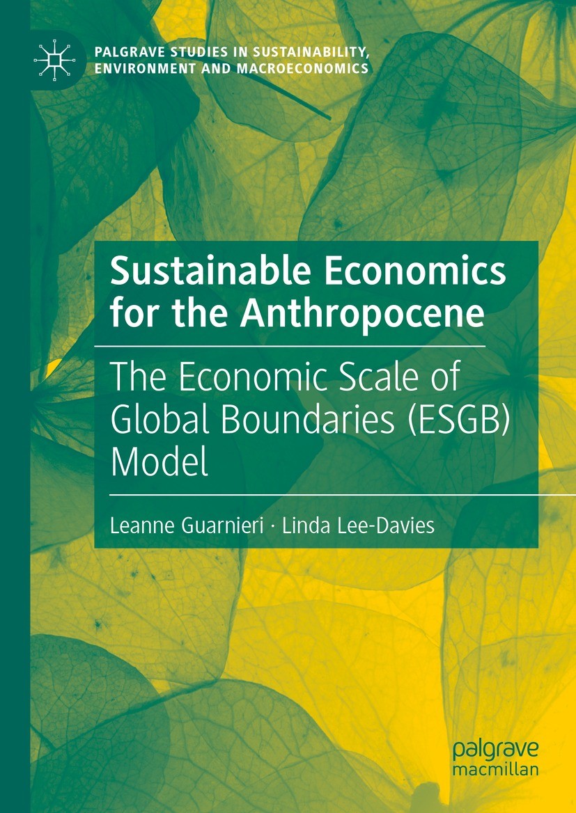 Titlebook: Sustainable Economics for the Anthropocene; The Economic Scale o Leanne Guarnieri,Linda Lee-Davies Book 2023 The Editor(s) (if applicable) Titlebook: Sustainable Economics for the Anthropocene; The Economic Scale o Leanne Guarnieri,Linda Lee-Davies Book 2023 The Editor(s) (if applicable)
