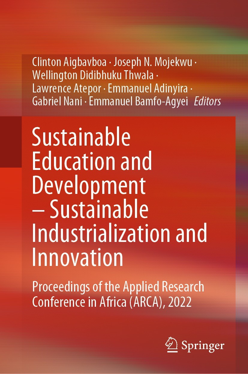 Titlebook: Sustainable Education and Development – Sustainable Industrialization and Innovation; Proceedings of the A Clinton Aigbavboa,Joseph N. Moje Titlebook: Sustainable Education and Development – Sustainable Industrialization and Innovation; Proceedings of the A Clinton Aigbavboa,Joseph N. Moje