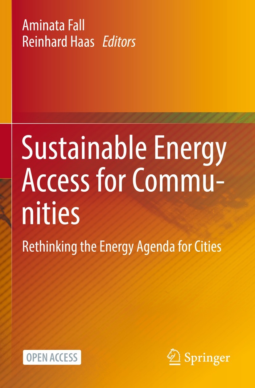 Titlebook: Sustainable Energy Access for Communities; Rethinking the Energ Aminata Fall,Reinhard Haas Book‘‘‘‘‘‘‘‘ 2022 The Editor(s) (if applicable) Titlebook: Sustainable Energy Access for Communities; Rethinking the Energ Aminata Fall,Reinhard Haas Book‘‘‘‘‘‘‘‘ 2022 The Editor(s) (if applicable)