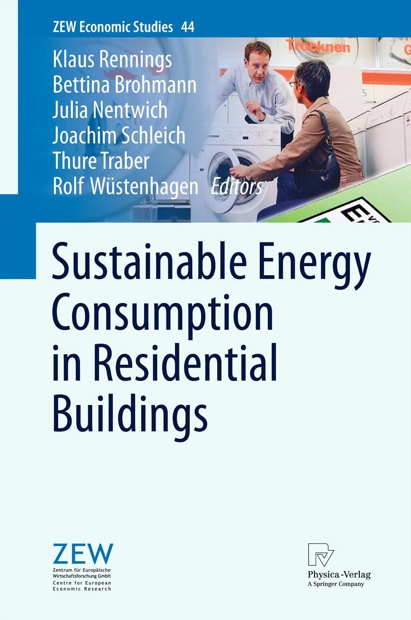 Titlebook: Sustainable Energy Consumption in Residential Buildings; Klaus Rennings,Bettina Brohmann,Rolf Wüstenhagen Book 2013 Springer-Verlag Berlin Titlebook: Sustainable Energy Consumption in Residential Buildings; Klaus Rennings,Bettina Brohmann,Rolf Wüstenhagen Book 2013 Springer-Verlag Berlin