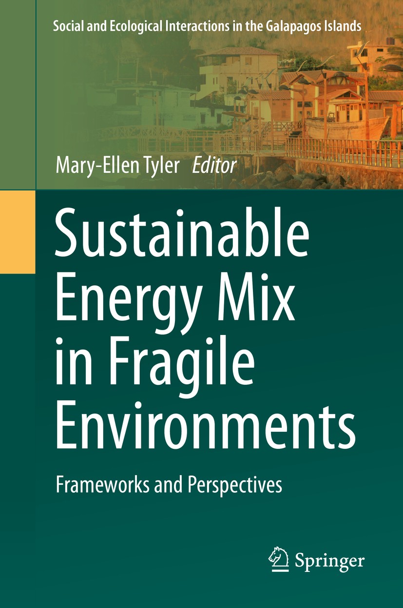 Titlebook: Sustainable Energy Mix in Fragile Environments; Frameworks and Persp Mary-Ellen Tyler Book 2018 Springer International Publishing AG 2018 E Titlebook: Sustainable Energy Mix in Fragile Environments; Frameworks and Persp Mary-Ellen Tyler Book 2018 Springer International Publishing AG 2018 E