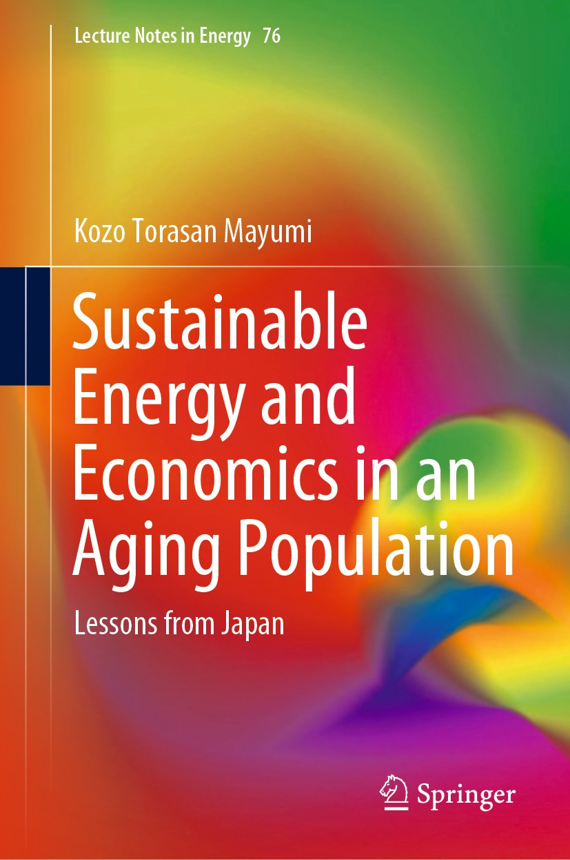 Titlebook: Sustainable Energy and Economics in an Aging Population; Lessons from Japan Kozo Torasan Mayumi Book 2020 Springer Nature Switzerland AG 20 Titlebook: Sustainable Energy and Economics in an Aging Population; Lessons from Japan Kozo Torasan Mayumi Book 2020 Springer Nature Switzerland AG 20
