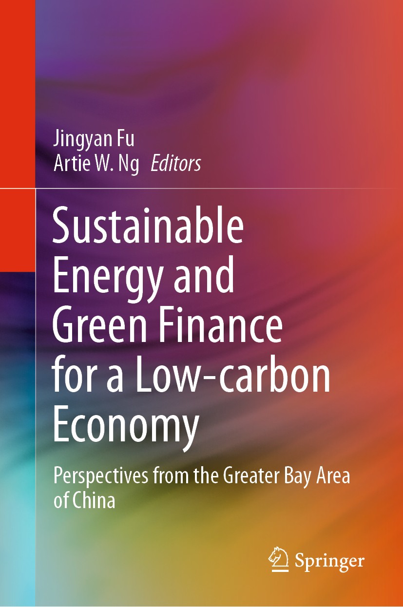 Titlebook: Sustainable Energy and Green Finance for a Low-carbon Economy; Perspectives from th Jingyan Fu,Artie W. Ng Book 2020 Springer Nature Switze Titlebook: Sustainable Energy and Green Finance for a Low-carbon Economy; Perspectives from th Jingyan Fu,Artie W. Ng Book 2020 Springer Nature Switze