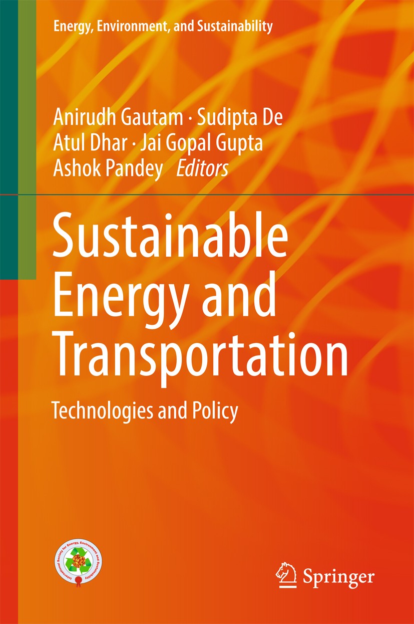 Titlebook: Sustainable Energy and Transportation; Technologies and Pol Anirudh Gautam,Sudipta De,Ashok Pandey Book 2018 Springer Nature Singapore Pte Titlebook: Sustainable Energy and Transportation; Technologies and Pol Anirudh Gautam,Sudipta De,Ashok Pandey Book 2018 Springer Nature Singapore Pte