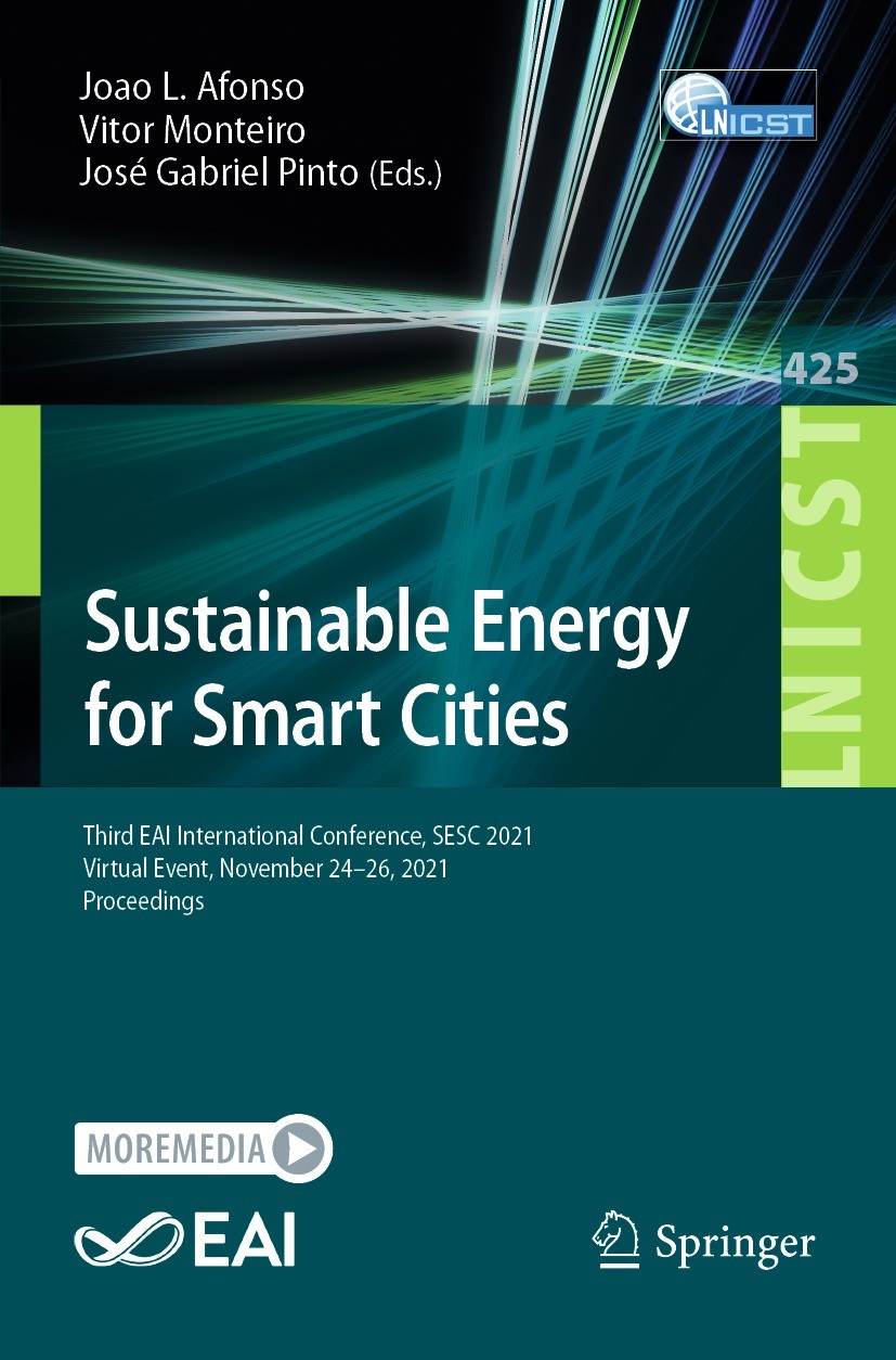 Titlebook: Sustainable Energy for Smart Cities; Third EAI Internatio Joao L. Afonso,Vitor Monteiro,José Gabriel Pinto Conference proceedings 2022 ICST Titlebook: Sustainable Energy for Smart Cities; Third EAI Internatio Joao L. Afonso,Vitor Monteiro,José Gabriel Pinto Conference proceedings 2022 ICST