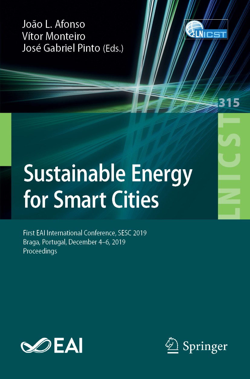 Titlebook: Sustainable Energy for Smart Cities; First EAI Internatio João L. Afonso,Vítor Monteiro,José Gabriel Pinto Conference proceedings 2020 ICST Titlebook: Sustainable Energy for Smart Cities; First EAI Internatio João L. Afonso,Vítor Monteiro,José Gabriel Pinto Conference proceedings 2020 ICST