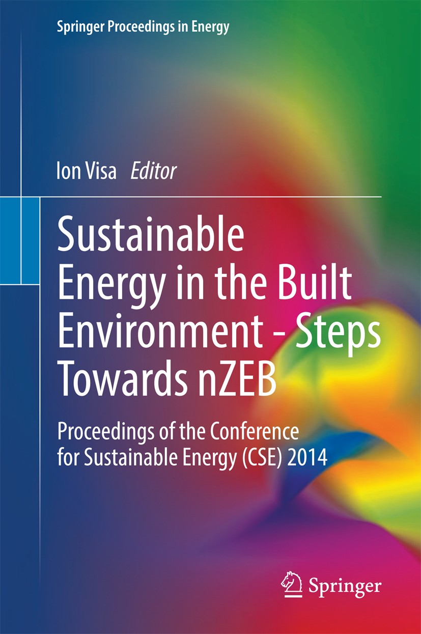 Titlebook: Sustainable Energy in the Built Environment - Steps Towards nZEB; Proceedings of the C Ion Visa Conference proceedings 2014 Springer Intern Titlebook: Sustainable Energy in the Built Environment - Steps Towards nZEB; Proceedings of the C Ion Visa Conference proceedings 2014 Springer Intern