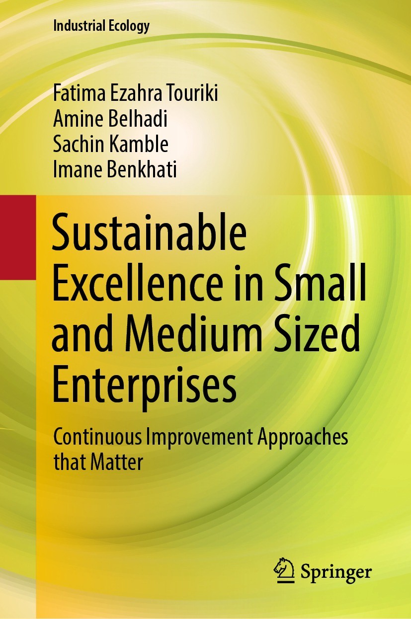 Titlebook: Sustainable Excellence in Small and Medium Sized Enterprises; Continuous Improveme Fatima Ezahra Touriki,Amine Belhadi,Imane Benkhati Book Titlebook: Sustainable Excellence in Small and Medium Sized Enterprises; Continuous Improveme Fatima Ezahra Touriki,Amine Belhadi,Imane Benkhati Book