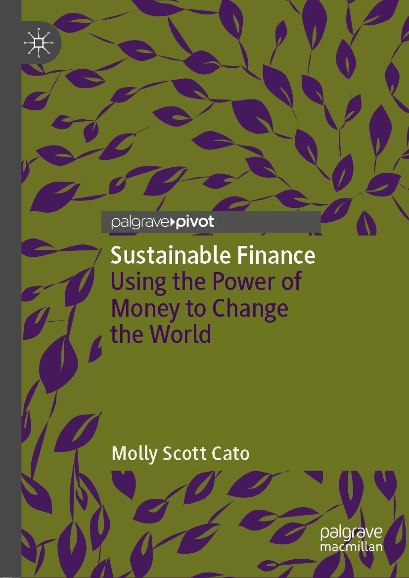 Titlebook: Sustainable Finance; Using the Power of M Molly Scott Cato Book 2022 The Author(s), under exclusive license to Springer Nature Switzerland Titlebook: Sustainable Finance; Using the Power of M Molly Scott Cato Book 2022 The Author(s), under exclusive license to Springer Nature Switzerland