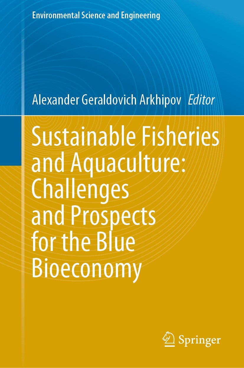Titlebook: Sustainable Fisheries and Aquaculture: Challenges and Prospects for the Blue Bioeconomy; Alexander Geraldovich Arkhipov Conference proceed Titlebook: Sustainable Fisheries and Aquaculture: Challenges and Prospects for the Blue Bioeconomy; Alexander Geraldovich Arkhipov Conference proceed