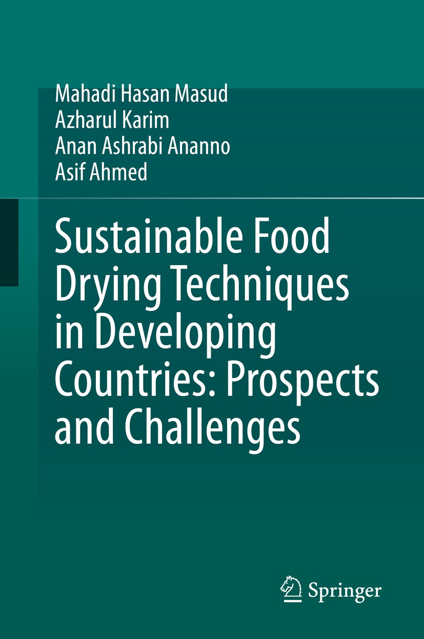Titlebook: Sustainable Food Drying Techniques in Developing Countries: Prospects and Challenges; Mahadi Hasan Masud,Azharul Karim,Asif Ahmed Book 202 Titlebook: Sustainable Food Drying Techniques in Developing Countries: Prospects and Challenges; Mahadi Hasan Masud,Azharul Karim,Asif Ahmed Book 202