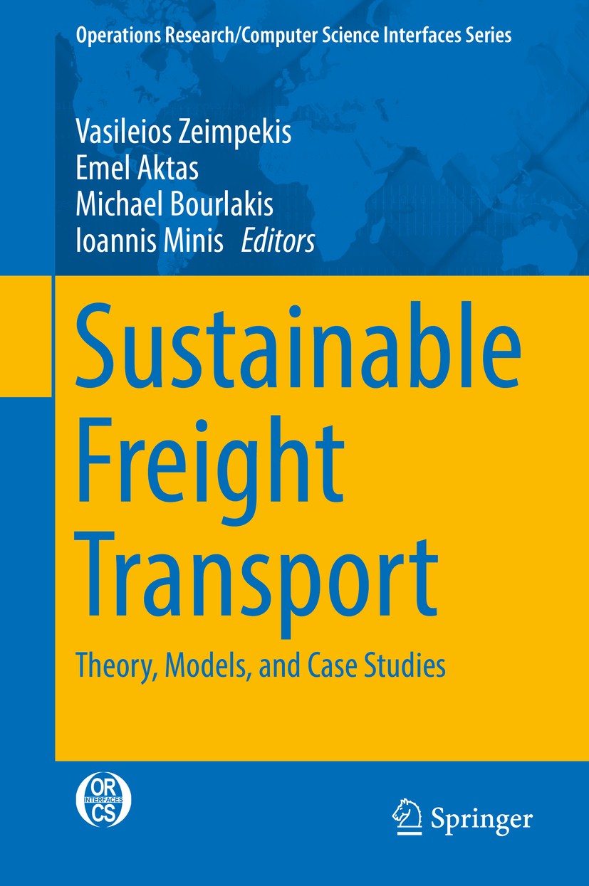 Titlebook: Sustainable Freight Transport; Theory, Models, and Vasileios Zeimpekis,Emel Aktas,Ioannis Minis Book 2018 Springer International Publishin Titlebook: Sustainable Freight Transport; Theory, Models, and Vasileios Zeimpekis,Emel Aktas,Ioannis Minis Book 2018 Springer International Publishin