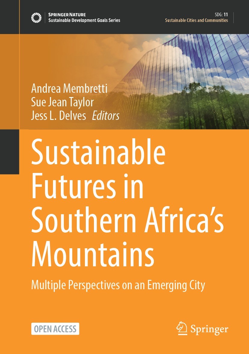 Titlebook: Sustainable Futures in Southern Africa’s Mountains; Multiple Perspective Andrea Membretti,Sue Jean Taylor,Jess L. Delves Book‘‘‘‘‘‘‘‘ 2023 Titlebook: Sustainable Futures in Southern Africa’s Mountains; Multiple Perspective Andrea Membretti,Sue Jean Taylor,Jess L. Delves Book‘‘‘‘‘‘‘‘ 2023
