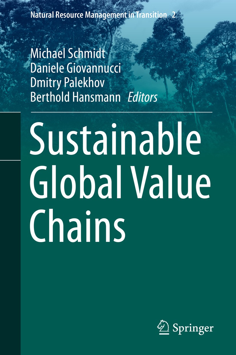 Titlebook: Sustainable Global Value Chains; Michael Schmidt,Daniele Giovannucci,Berthold Hansm Book 2019 Springer Nature Switzerland AG 2019 Sustaina Titlebook: Sustainable Global Value Chains; Michael Schmidt,Daniele Giovannucci,Berthold Hansm Book 2019 Springer Nature Switzerland AG 2019 Sustaina