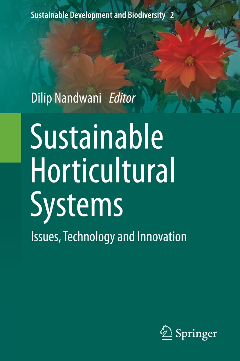 Titlebook: Sustainable Horticultural Systems; Issues, Technology a Dilip Nandwani Book 2014 Springer International Publishing Switzerland 2014 Agricul Titlebook: Sustainable Horticultural Systems; Issues, Technology a Dilip Nandwani Book 2014 Springer International Publishing Switzerland 2014 Agricul
