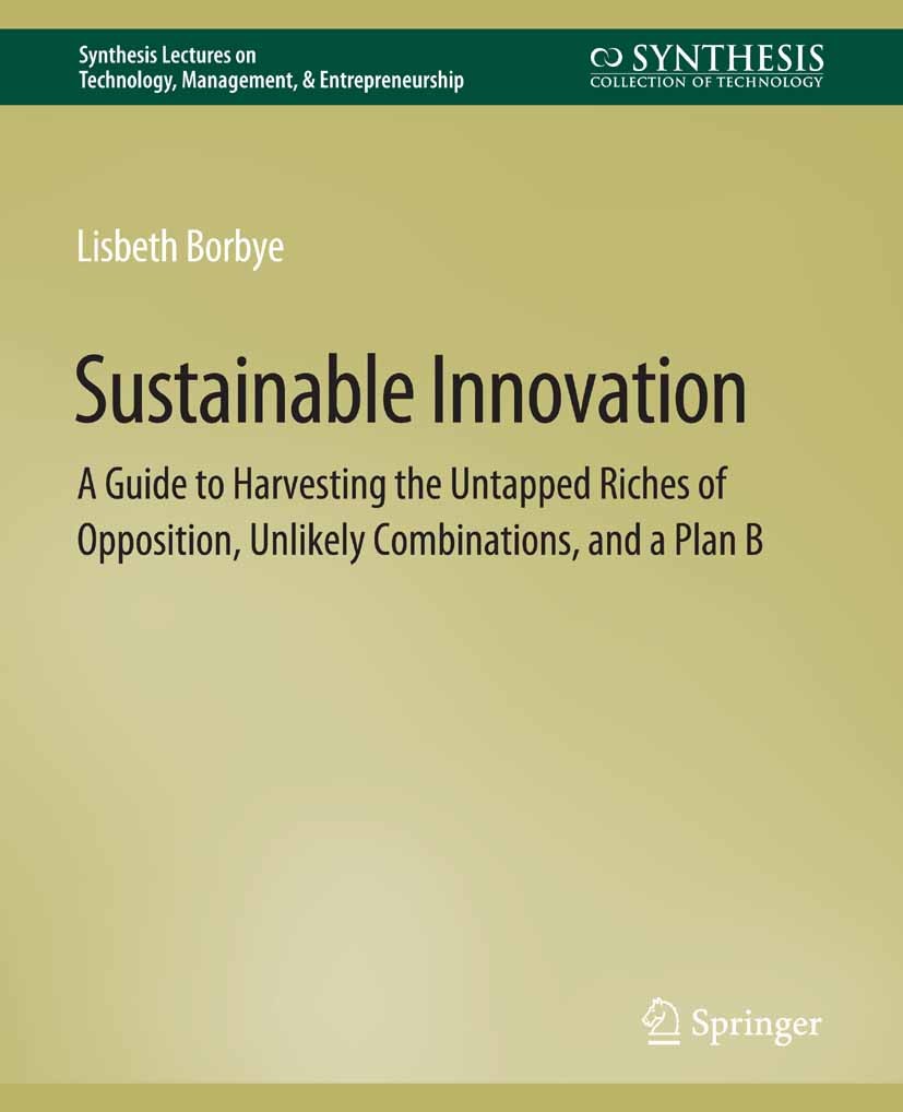 Titlebook: Sustainable Innovation; A Guide to Harvestin Lisbeth Borbye Book 2011 Springer Nature Switzerland AG 2011 Titlebook: Sustainable Innovation; A Guide to Harvestin Lisbeth Borbye Book 2011 Springer Nature Switzerland AG 2011