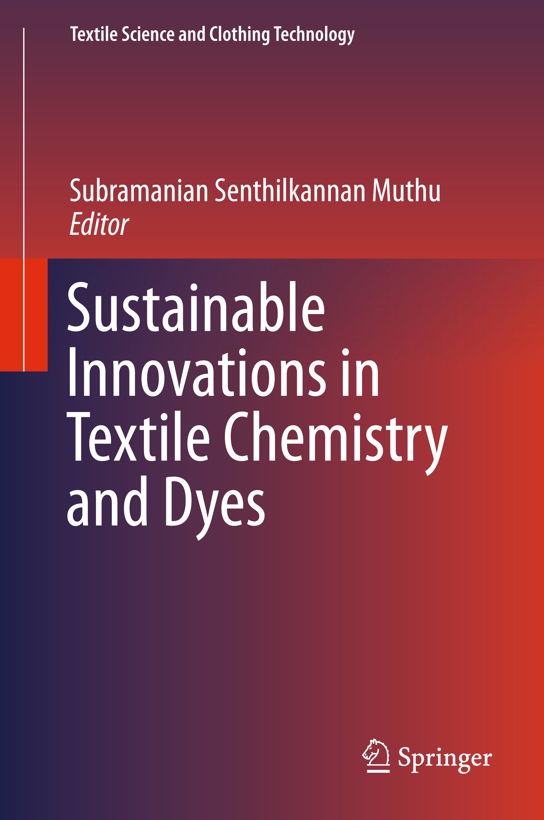 Titlebook: Sustainable Innovations in Textile Chemistry and Dyes; Subramanian Senthilkannan Muthu Book 2018 Springer Nature Singapore Pte Ltd. 2018 S Titlebook: Sustainable Innovations in Textile Chemistry and Dyes; Subramanian Senthilkannan Muthu Book 2018 Springer Nature Singapore Pte Ltd. 2018 S