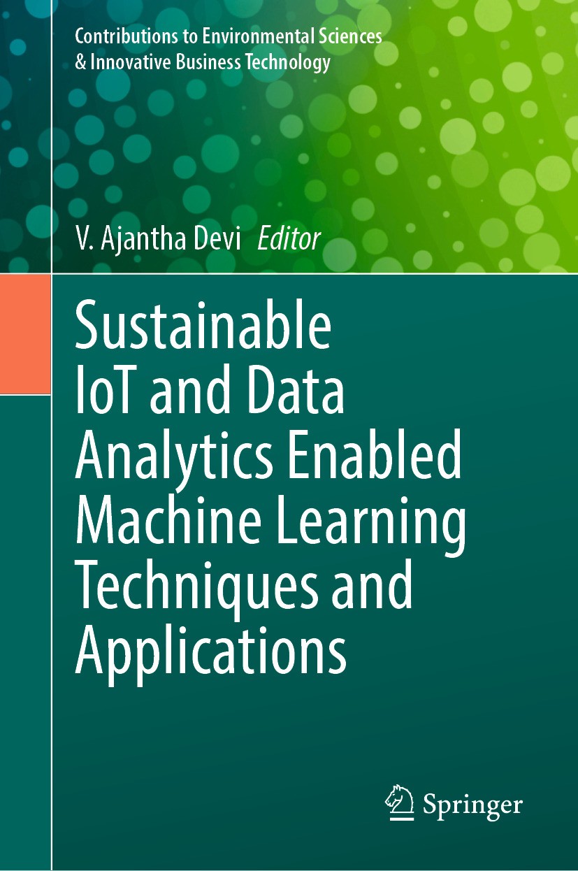 Titlebook: Sustainable IoT and Data Analytics Enabled Machine Learning Techniques and Applications; V. Ajantha Devi Book 2024 The Editor(s) (if appli Titlebook: Sustainable IoT and Data Analytics Enabled Machine Learning Techniques and Applications; V. Ajantha Devi Book 2024 The Editor(s) (if appli