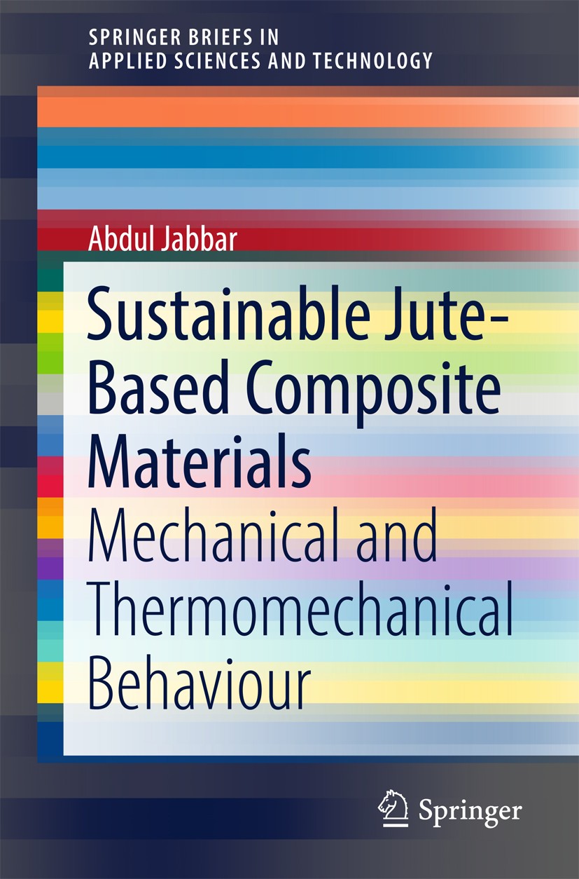 Titlebook: Sustainable Jute-Based Composite Materials; Mechanical and Therm Abdul Jabbar Book 2017 The Author(s) 2017 Jute waste.Cellulose extraction. Titlebook: Sustainable Jute-Based Composite Materials; Mechanical and Therm Abdul Jabbar Book 2017 The Author(s) 2017 Jute waste.Cellulose extraction.