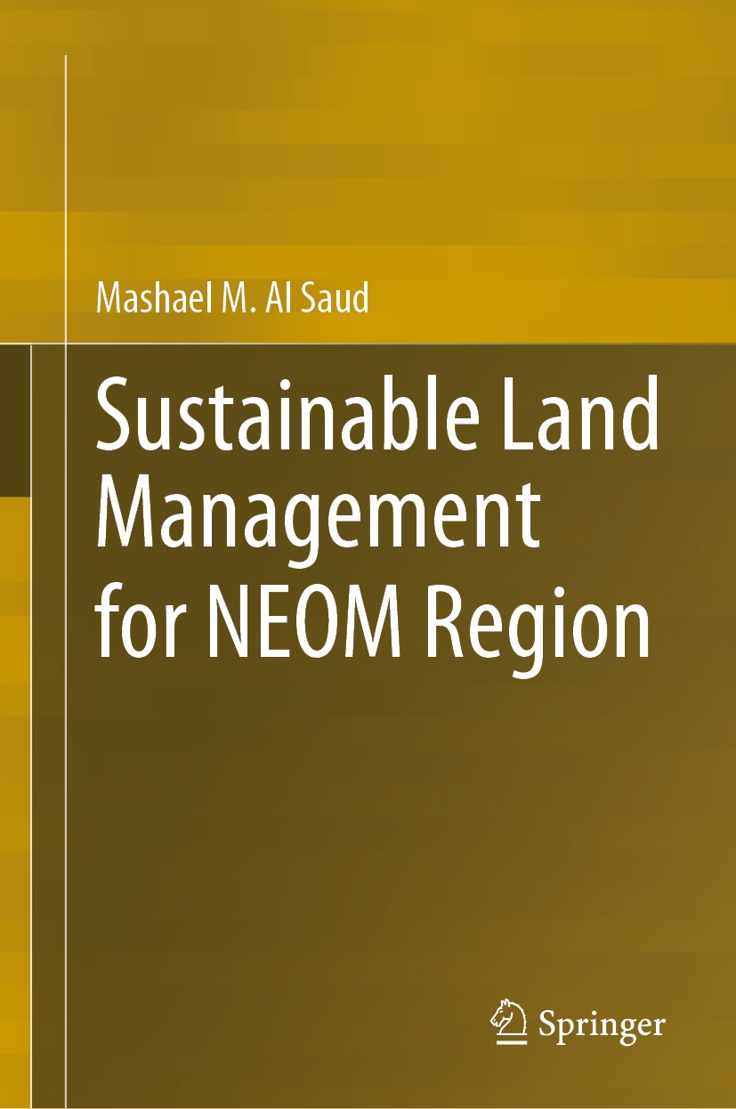 Titlebook: Sustainable Land Management for NEOM Region; Mashael M. Al Saud Book 2020 The Editor(s) (if applicable) and The Author(s), under exclusive Titlebook: Sustainable Land Management for NEOM Region; Mashael M. Al Saud Book 2020 The Editor(s) (if applicable) and The Author(s), under exclusive