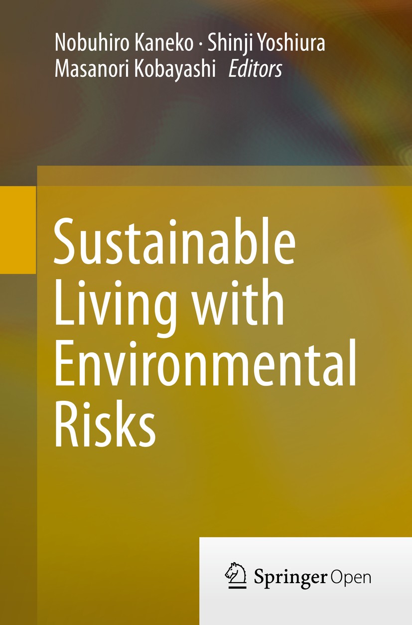 Titlebook: Sustainable Living with Environmental Risks; Nobuhiro Kaneko,Shinji Yoshiura,Masanori Kobayashi Book‘‘‘‘‘‘‘‘ 2014 The Editor(s) (if applic Titlebook: Sustainable Living with Environmental Risks; Nobuhiro Kaneko,Shinji Yoshiura,Masanori Kobayashi Book‘‘‘‘‘‘‘‘ 2014 The Editor(s) (if applic