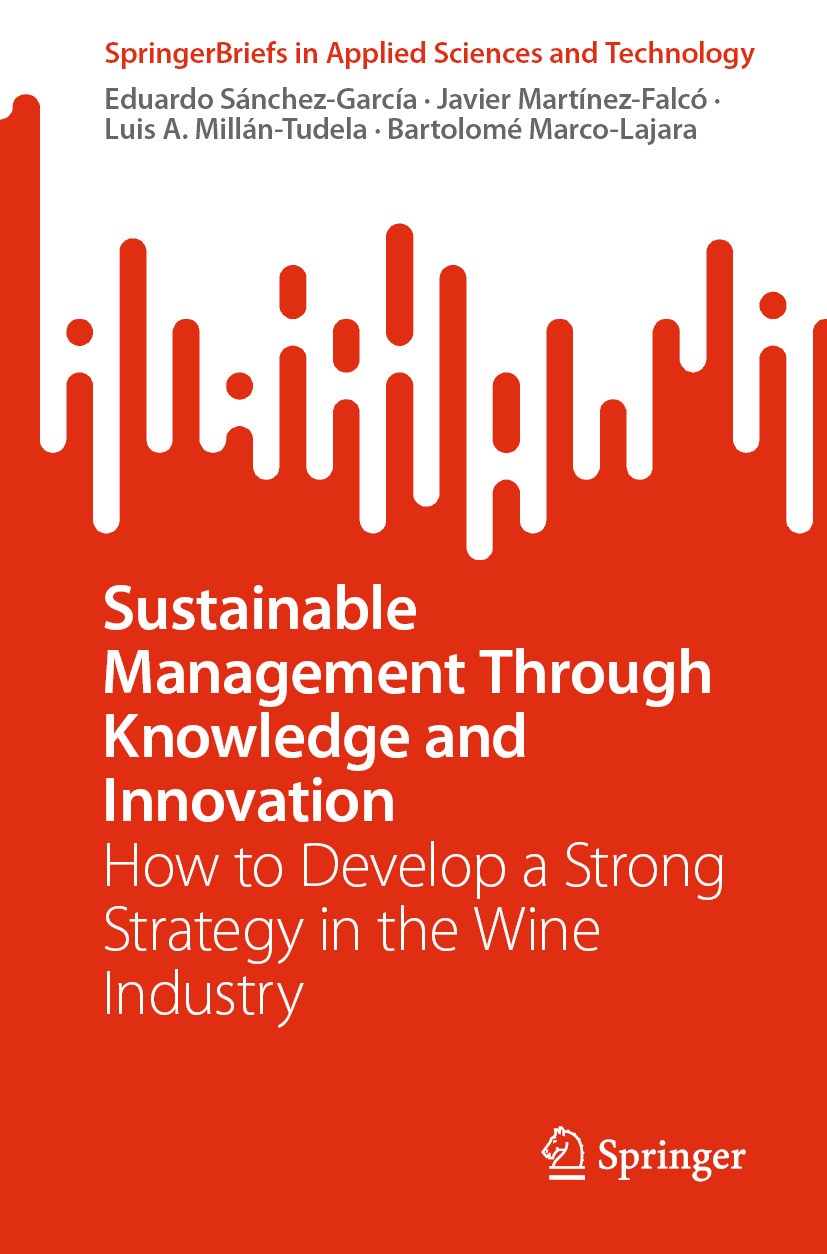 Titlebook: Sustainable Management Through Knowledge and Innovation; How to Develop a Str Eduardo Sánchez-García,Javier Martínez-Falcó,Barto Book 2024 Titlebook: Sustainable Management Through Knowledge and Innovation; How to Develop a Str Eduardo Sánchez-García,Javier Martínez-Falcó,Barto Book 2024