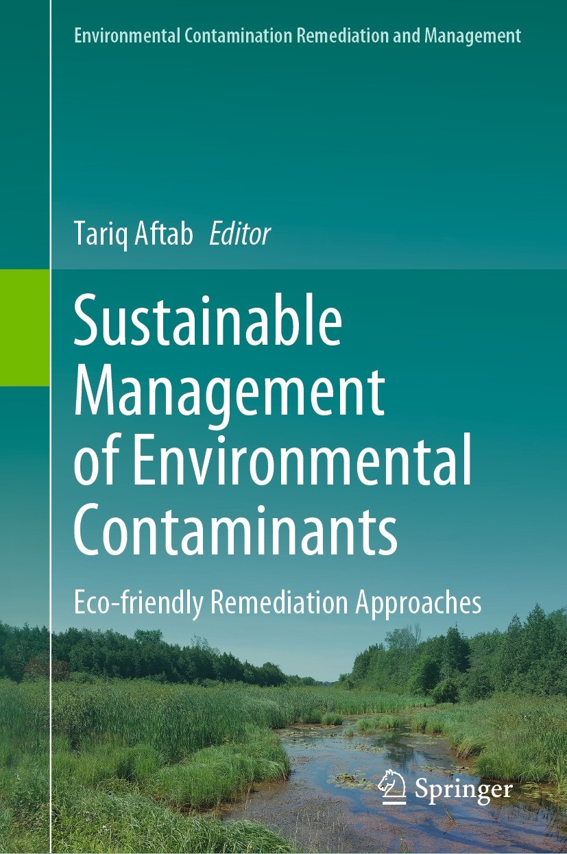 Titlebook: Sustainable Management of Environmental Contaminants; Eco-friendly Remedia Tariq Aftab Book 2022 The Editor(s) (if applicable) and The Auth Titlebook: Sustainable Management of Environmental Contaminants; Eco-friendly Remedia Tariq Aftab Book 2022 The Editor(s) (if applicable) and The Auth