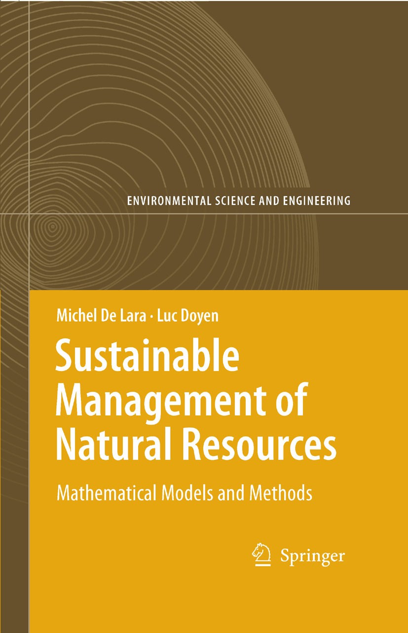 Titlebook: Sustainable Management of Natural Resources; Mathematical Models Michel De Lara,Luc Doyen Book 20081st edition Springer-Verlag Berlin Heid Titlebook: Sustainable Management of Natural Resources; Mathematical Models Michel De Lara,Luc Doyen Book 20081st edition Springer-Verlag Berlin Heid