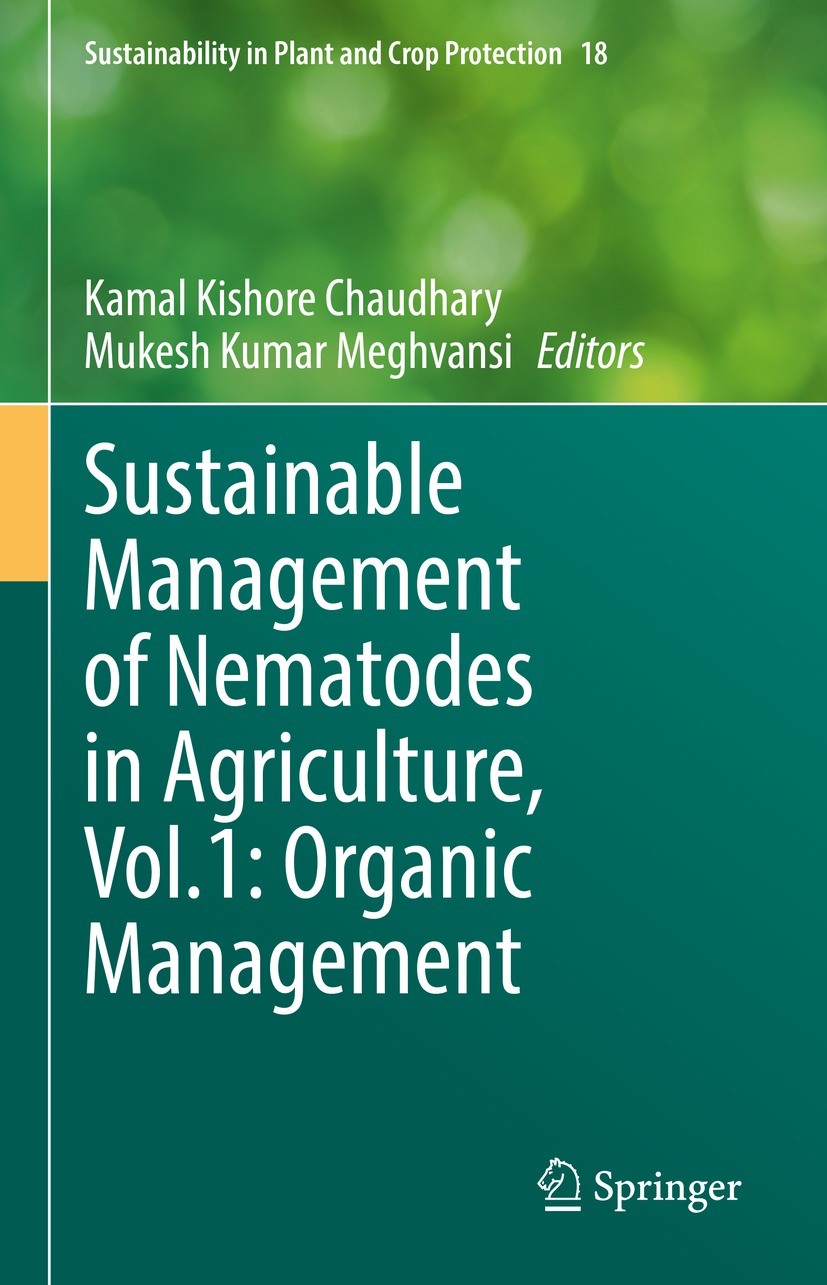 Titlebook: Sustainable Management of Nematodes in Agriculture, Vol.1: Organic Management; Kamal Kishore Chaudhary,Mukesh Kumar Meghvansi Book 2022 Th Titlebook: Sustainable Management of Nematodes in Agriculture, Vol.1: Organic Management; Kamal Kishore Chaudhary,Mukesh Kumar Meghvansi Book 2022 Th